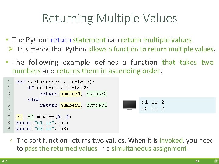 Returning Multiple Values • The Python return statement can return multiple values. Ø This