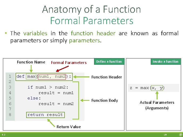 Anatomy of a Function Formal Parameters • The variables in the function header are