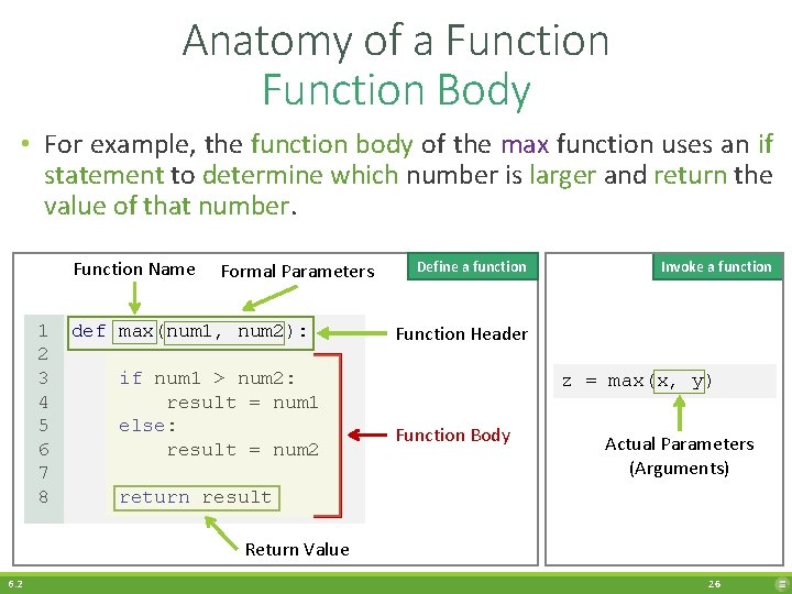 Anatomy of a Function Body • For example, the function body of the max