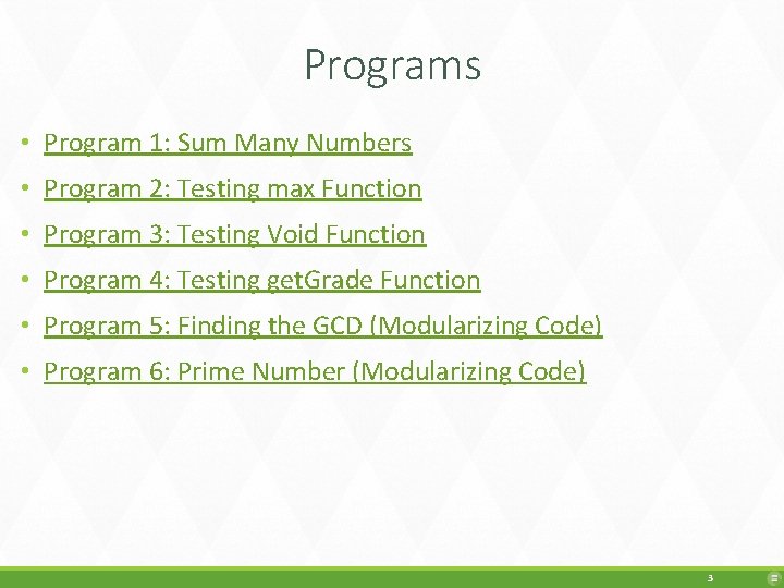 Programs • Program 1: Sum Many Numbers • Program 2: Testing max Function •