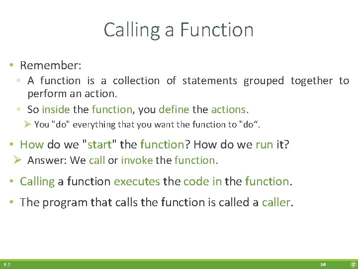 Calling a Function • Remember: ◦ A function is a collection of statements grouped