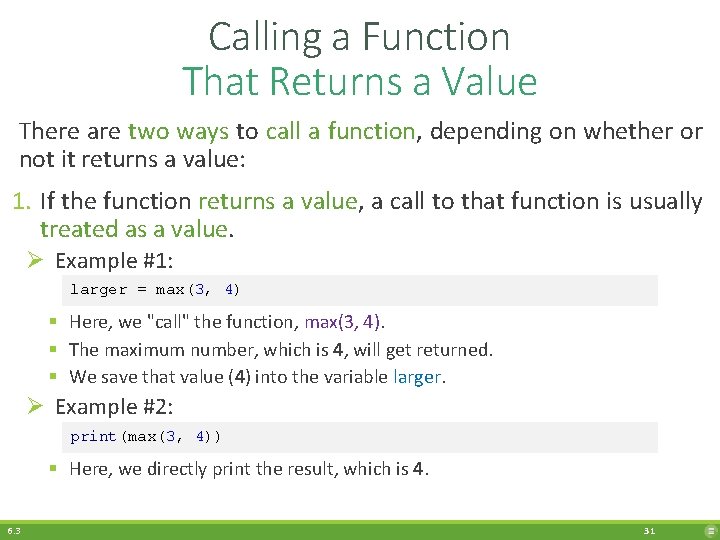 Calling a Function That Returns a Value There are two ways to call a