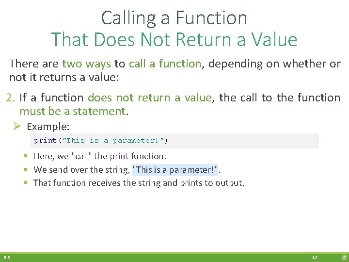 Calling a Function That Does Not Return a Value There are two ways to