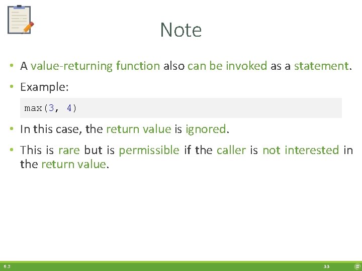 Note • A value-returning function also can be invoked as a statement. • Example: