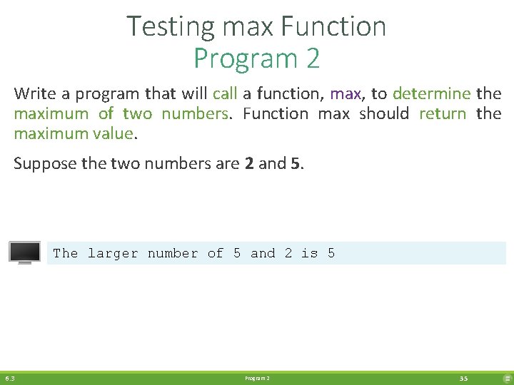 Testing max Function Program 2 Write a program that will call a function, max,