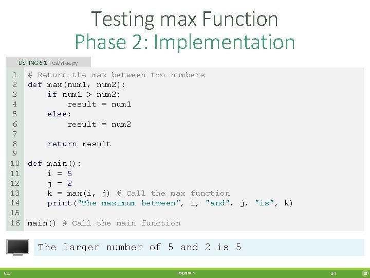 Testing max Function Phase 2: Implementation LISTING 6. 1 Test. Max. py 1 2