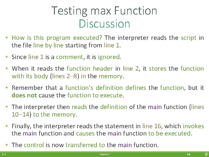 Testing max Function Discussion • How is this program executed? The interpreter reads the