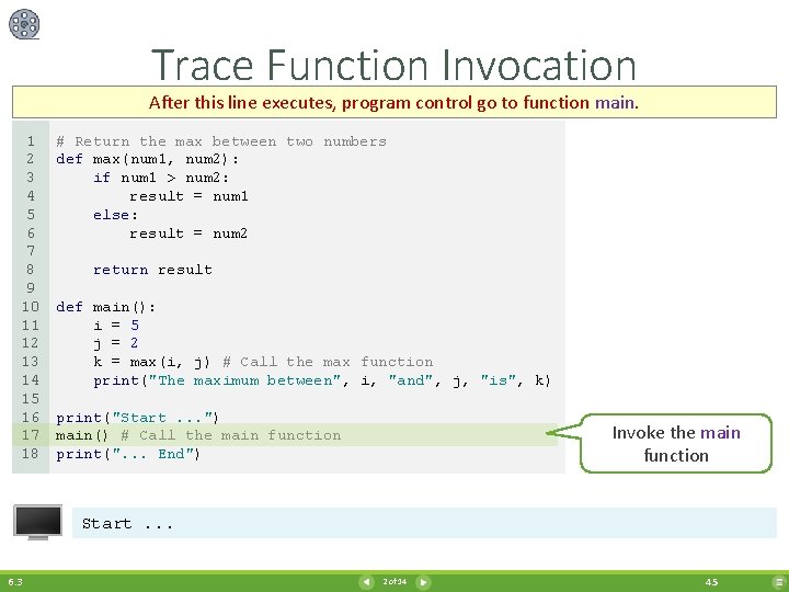 Trace Function Invocation After this line executes, program control go to function main. 1