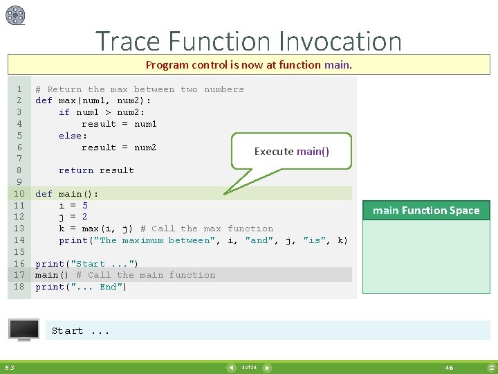 Trace Function Invocation Program control is now at function main. 1 2 3 4