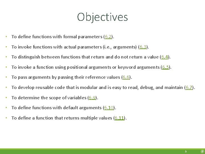 Objectives • To define functions with formal parameters (6. 2). • To invoke functions