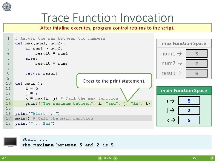 Trace Function Invocation After this line executes, program control returns to the script. 1