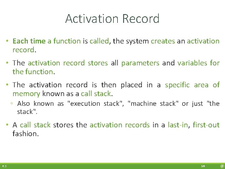 Activation Record • Each time a function is called, the system creates an activation