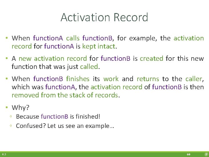 Activation Record • When function. A calls function. B, for example, the activation record