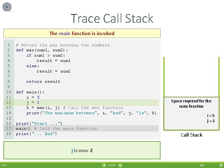 Trace Call Stack The main function is invoked 1 2 3 4 5 6