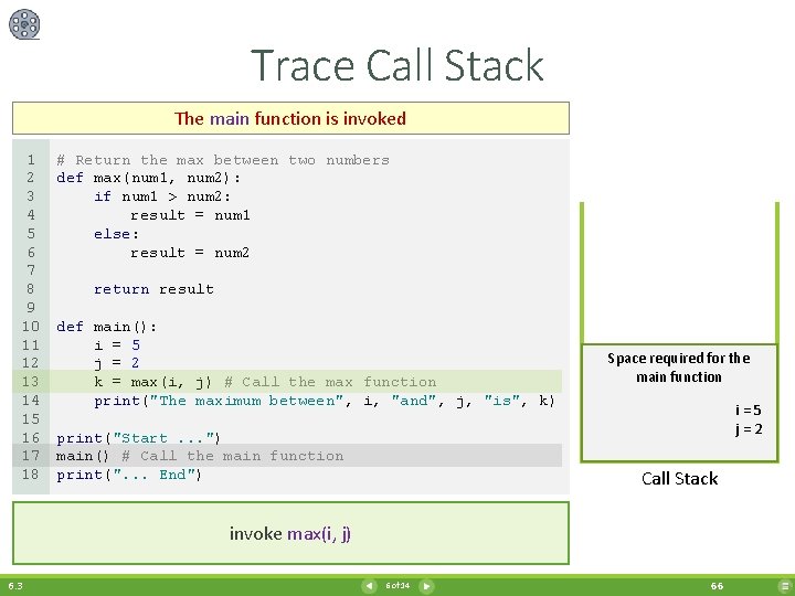 Trace Call Stack The main function is invoked 1 2 3 4 5 6