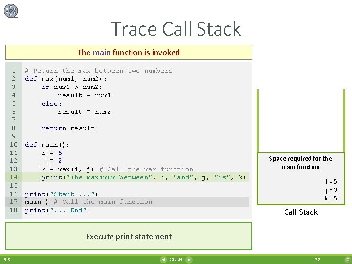 Trace Call Stack The main function is invoked 1 2 3 4 5 6