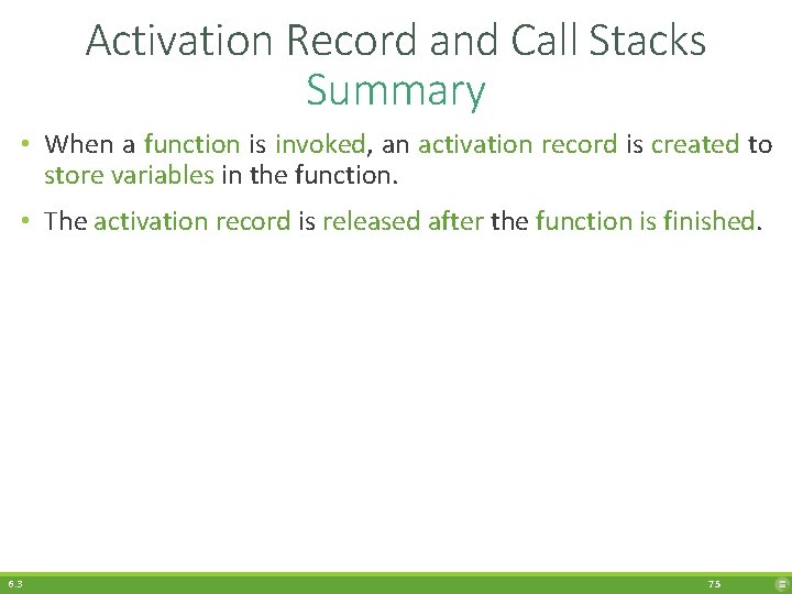 Activation Record and Call Stacks Summary • When a function is invoked, an activation