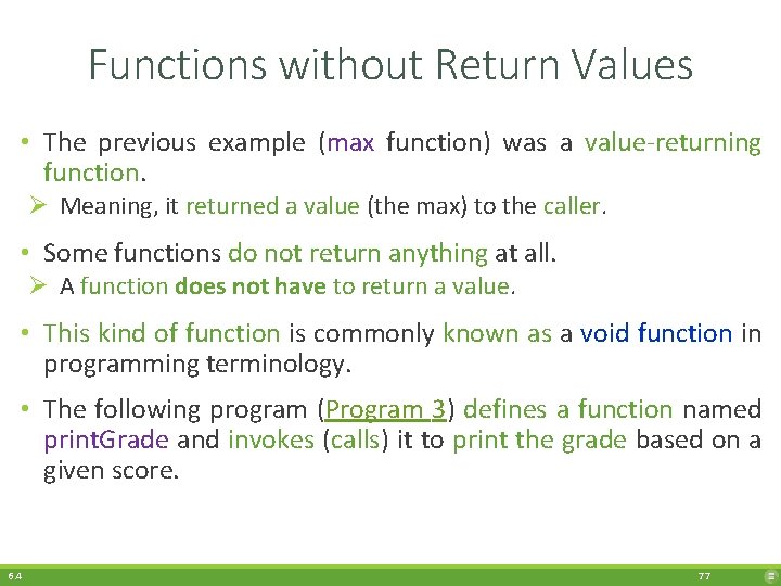 Functions without Return Values • The previous example (max function) was a value-returning function.