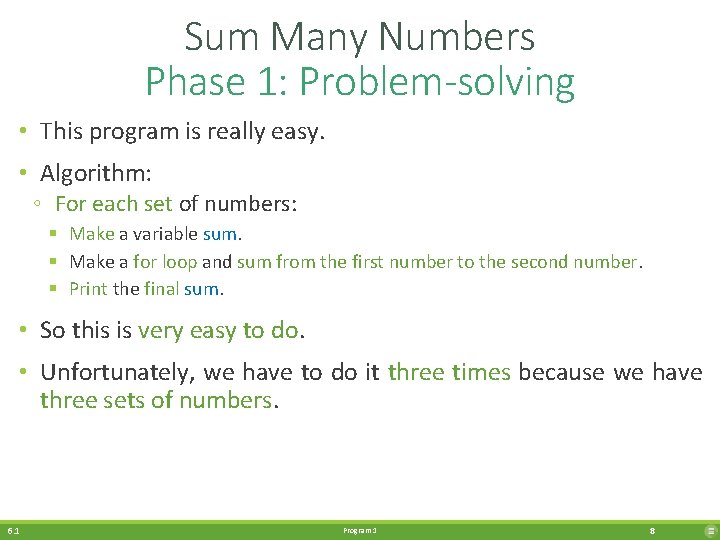 Sum Many Numbers Phase 1: Problem-solving • This program is really easy. • Algorithm: