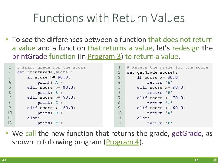 Functions with Return Values • To see the differences between a function that does