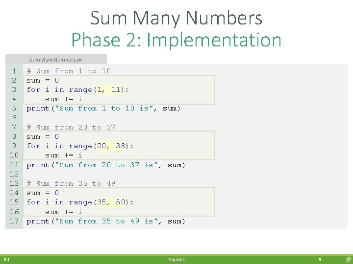 Sum Many Numbers Phase 2: Implementation Sum. Many. Numbers. py 1 2 3 4