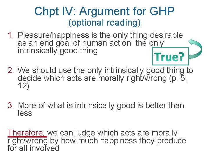 Chpt IV: Argument for GHP (optional reading) 1. Pleasure/happiness is the only thing desirable