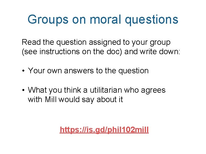 Groups on moral questions Read the question assigned to your group (see instructions on