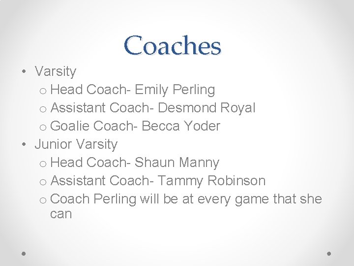 Coaches • Varsity o Head Coach- Emily Perling o Assistant Coach- Desmond Royal o