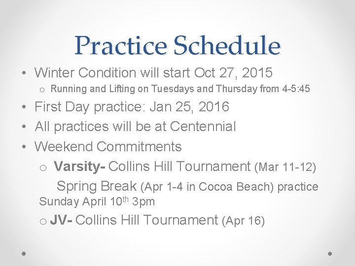 Practice Schedule • Winter Condition will start Oct 27, 2015 o Running and Lifting