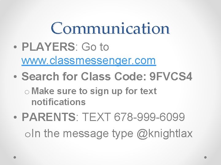 Communication • PLAYERS: Go to www. classmessenger. com • Search for Class Code: 9