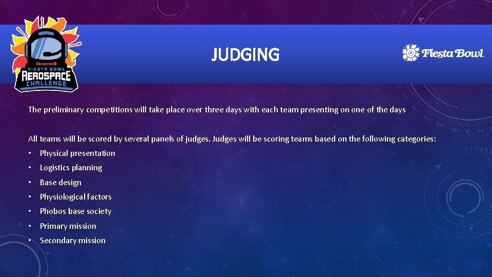 JUDGING The preliminary competitions will take place over three days with each team presenting