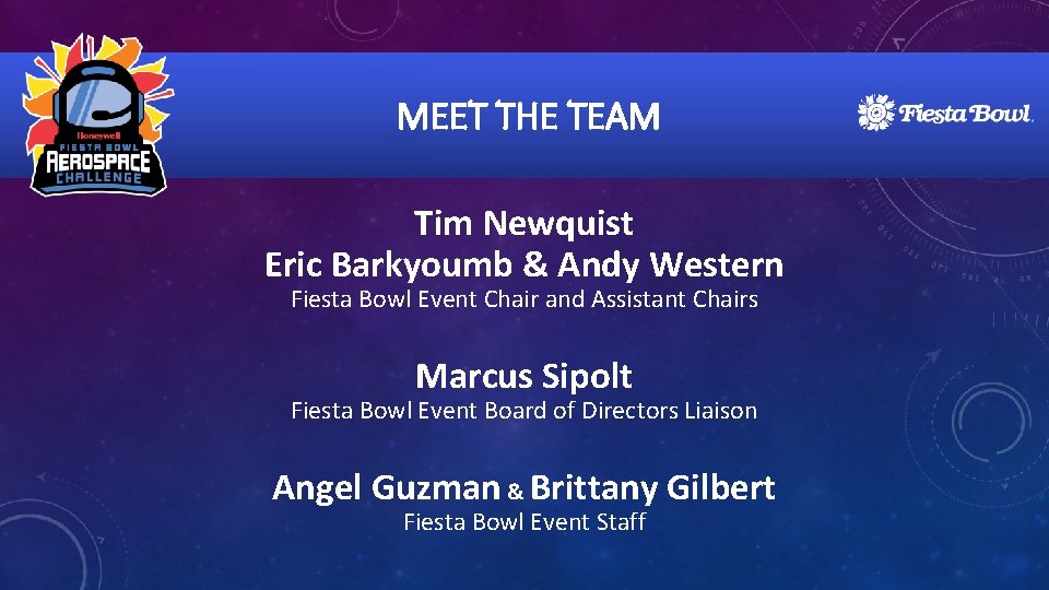 MEET THE TEAM Tim Newquist Eric Barkyoumb & Andy Western Fiesta Bowl Event Chair