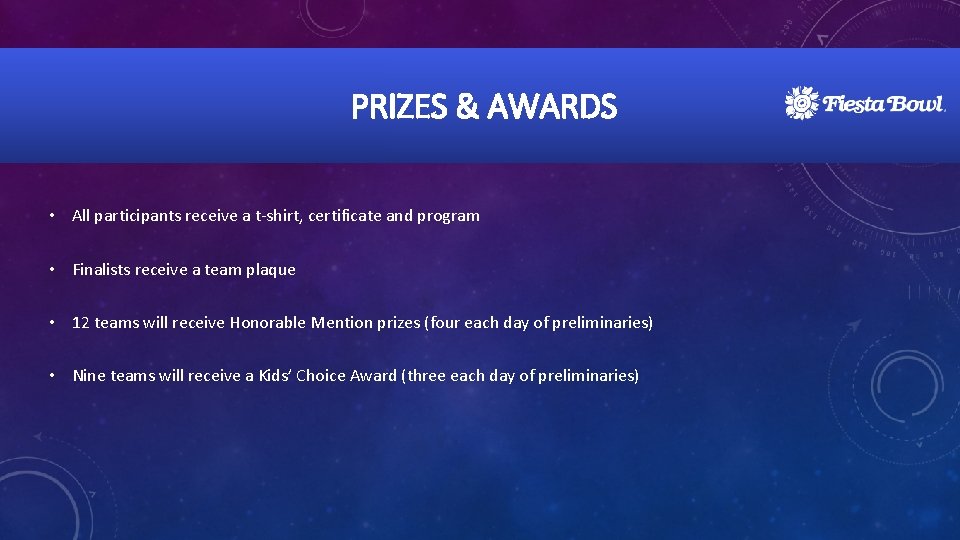 PRIZES & AWARDS • All participants receive a t-shirt, certificate and program • Finalists