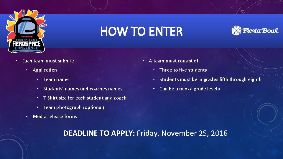 HOW TO ENTER • Each team must submit: • A team must consist of: