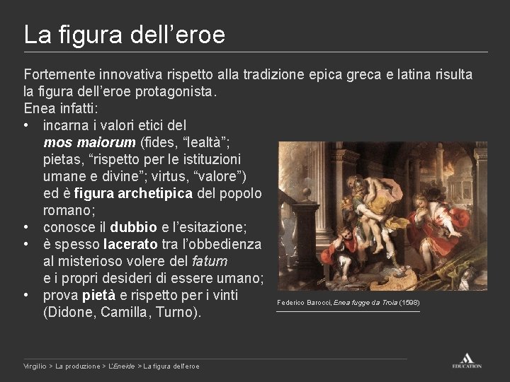 La figura dell’eroe Fortemente innovativa rispetto alla tradizione epica greca e latina risulta la
