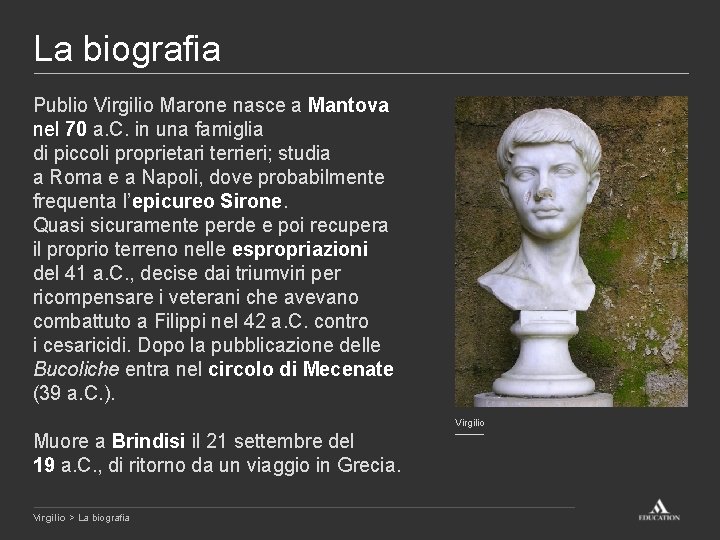La biografia Publio Virgilio Marone nasce a Mantova nel 70 a. C. in una