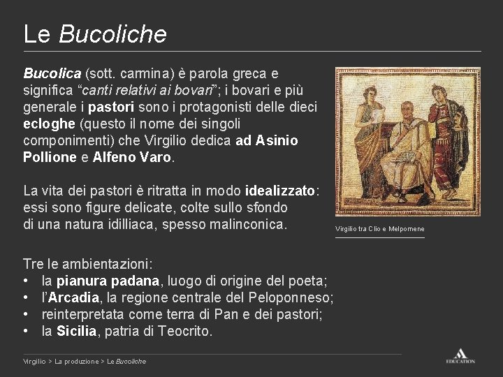 Le Bucoliche Bucolica (sott. carmina) è parola greca e significa “canti relativi ai bovari”;