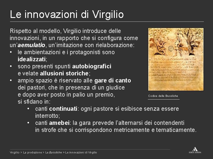 Le innovazioni di Virgilio Rispetto al modello, Virgilio introduce delle innovazioni, in un rapporto