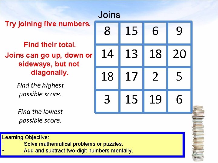 Try joining five numbers. Find their total. Joins can go up, down or sideways,
