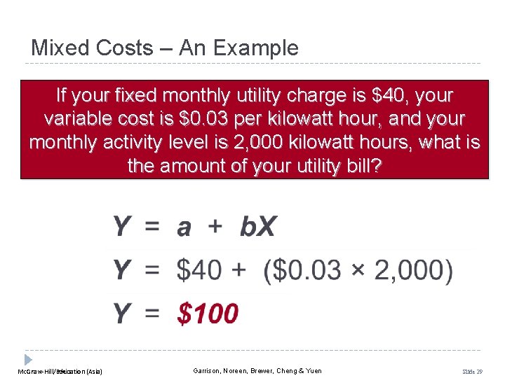 Mixed Costs – An Example If your fixed monthly utility charge is $40, your