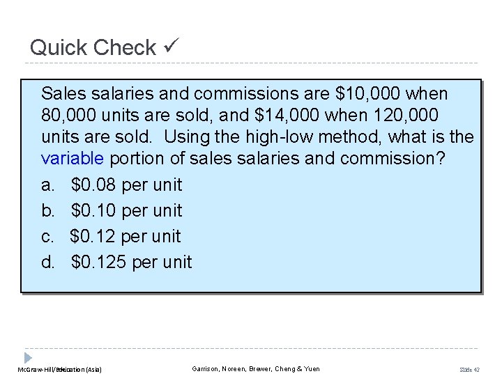 Quick Check Sales salaries and commissions are $10, 000 when 80, 000 units are