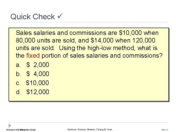 Quick Check Sales salaries and commissions are $10, 000 when 80, 000 units are