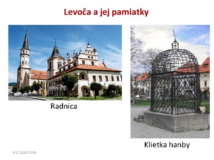 Levoča a jej pamiatky Radnica Klietka hanby 3. 11. 2020 12: 29 