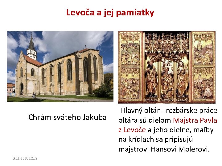 Levoča a jej pamiatky Chrám svätého Jakuba 3. 11. 2020 12: 29 Hlavný oltár