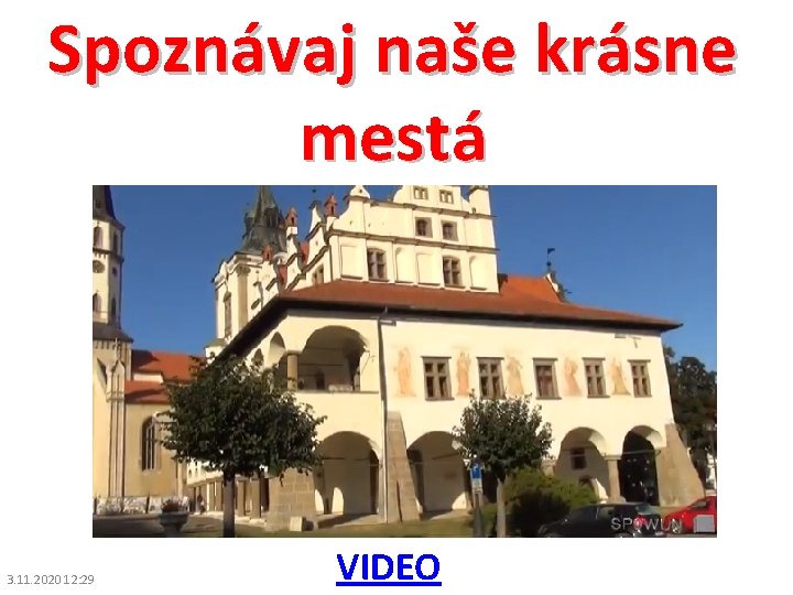 Spoznávaj naše krásne mestá 3. 11. 2020 12: 29 VIDEO 