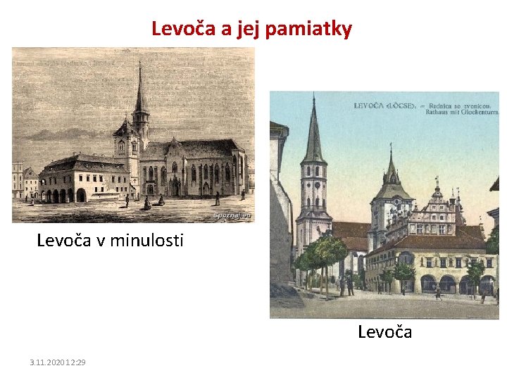 Levoča a jej pamiatky Levoča v minulosti Levoča 3. 11. 2020 12: 29 