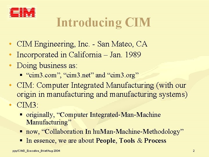 Introducing CIM • • • CIM Engineering, Inc. - San Mateo, CA Incorporated in