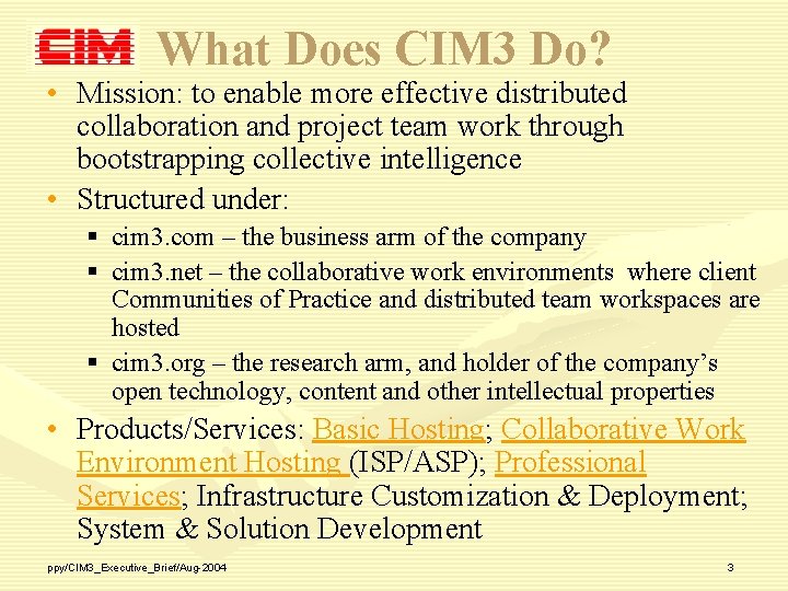 What Does CIM 3 Do? • Mission: to enable more effective distributed collaboration and