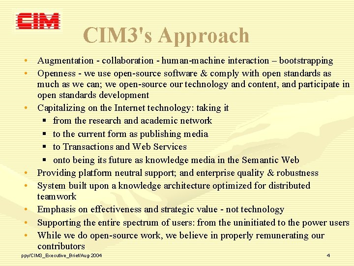 CIM 3's Approach • Augmentation - collaboration - human-machine interaction – bootstrapping • Openness