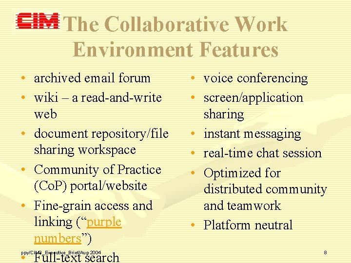 The Collaborative Work Environment Features • archived email forum • wiki – a read-and-write